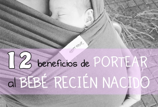 12 Beneficios de portear al bebé recién nacido - La aventura de mi embarazo