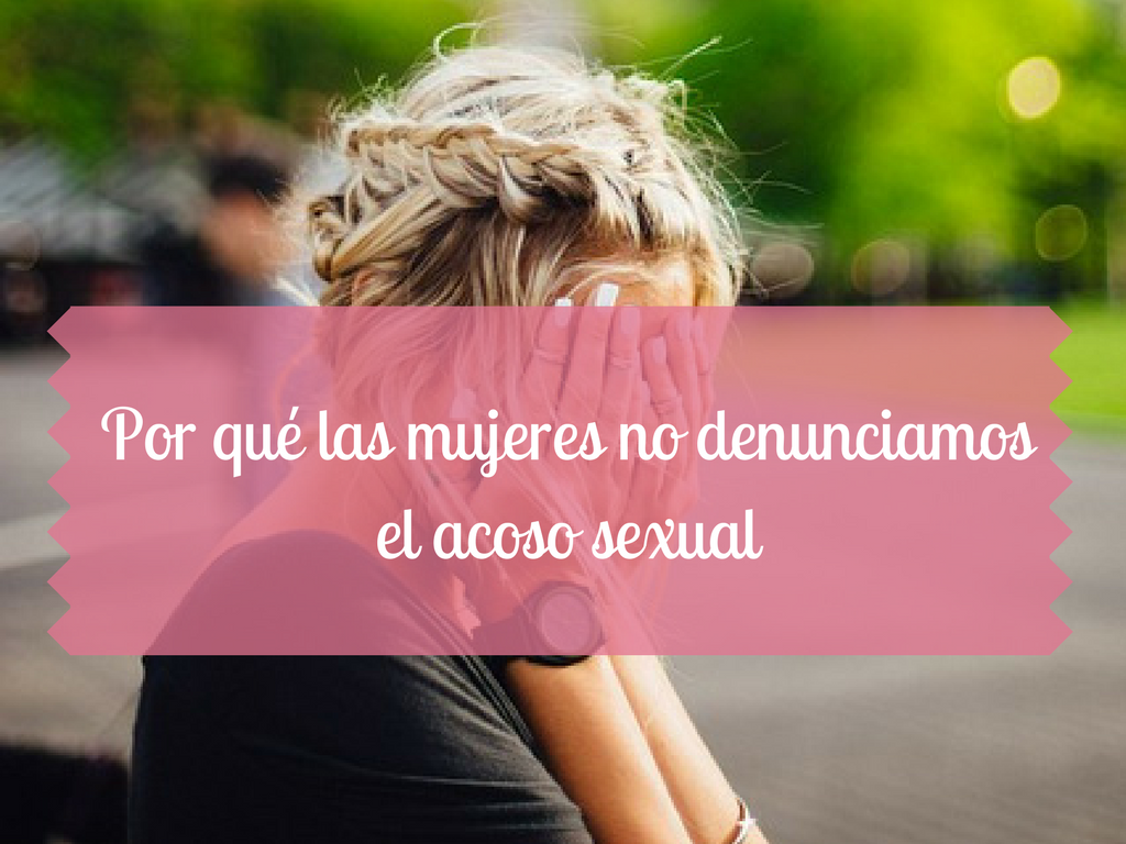 Por qué las mujeres no denunciamos el acoso sexual - La aventura de mi  embarazo