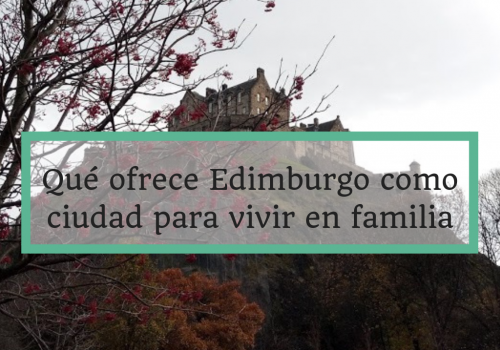 Edimburgo como ciudad para vivir en familia