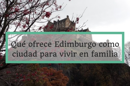 Edimburgo como ciudad para vivir en familia